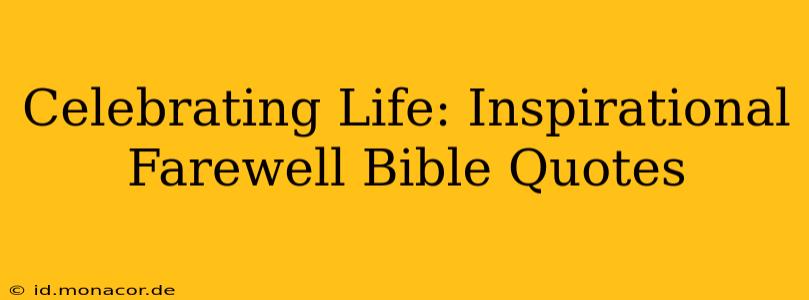 Celebrating Life: Inspirational Farewell Bible Quotes