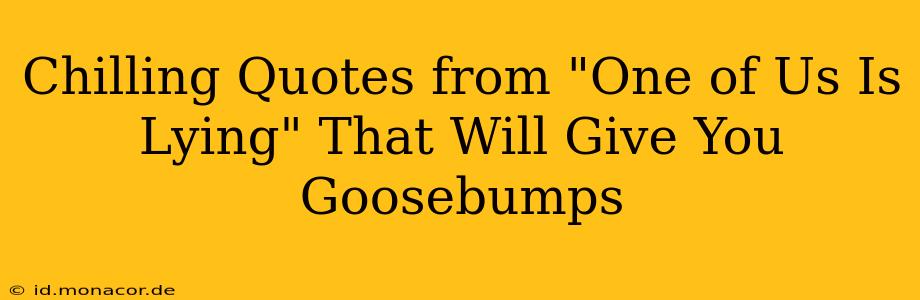 Chilling Quotes from "One of Us Is Lying" That Will Give You Goosebumps