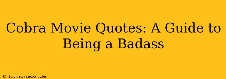 Cobra Movie Quotes: A Guide to Being a Badass
