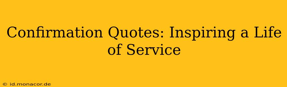 Confirmation Quotes: Inspiring a Life of Service