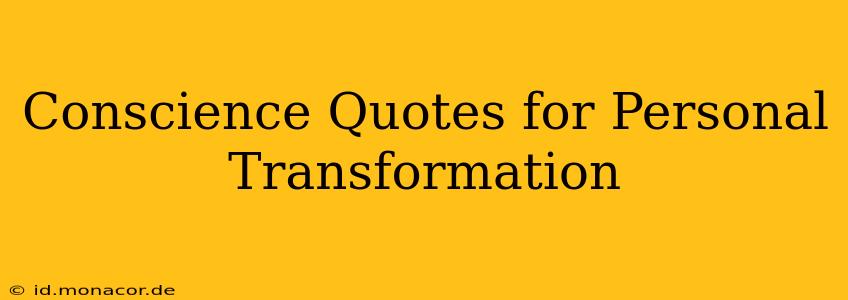 Conscience Quotes for Personal Transformation