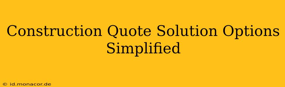 Construction Quote Solution Options Simplified