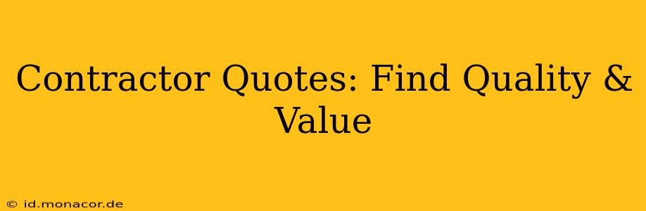 Contractor Quotes: Find Quality & Value