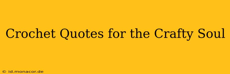 Crochet Quotes for the Crafty Soul