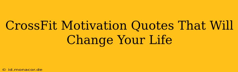 CrossFit Motivation Quotes That Will Change Your Life