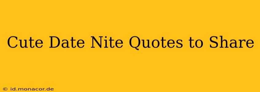 Cute Date Nite Quotes to Share
