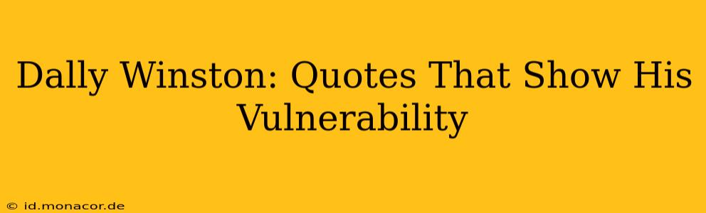 Dally Winston: Quotes That Show His Vulnerability