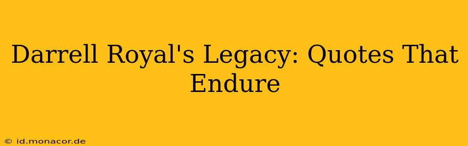 Darrell Royal's Legacy: Quotes That Endure