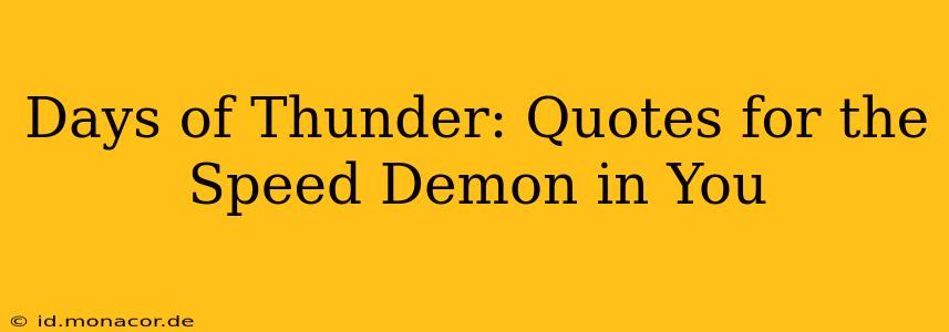 Days of Thunder: Quotes for the Speed Demon in You