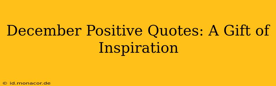 December Positive Quotes: A Gift of Inspiration