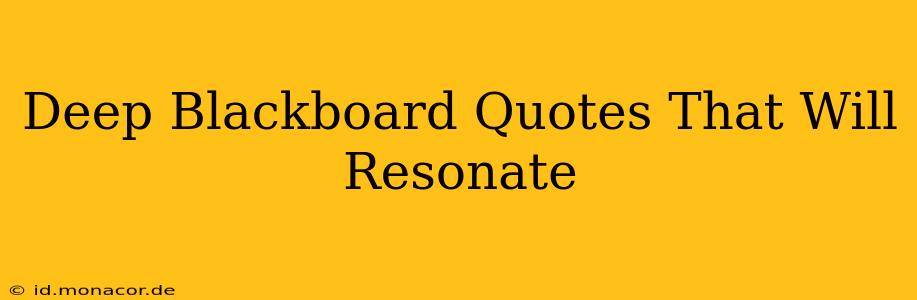 Deep Blackboard Quotes That Will Resonate