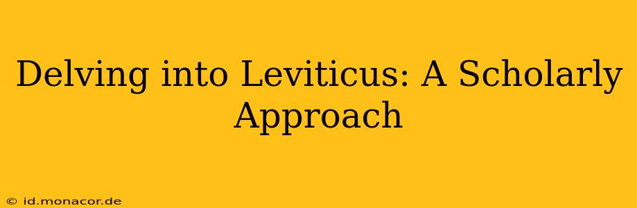 Delving into Leviticus: A Scholarly Approach