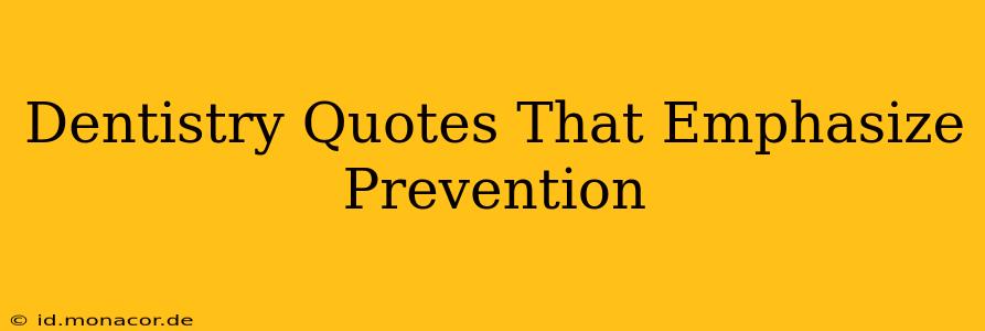 Dentistry Quotes That Emphasize Prevention