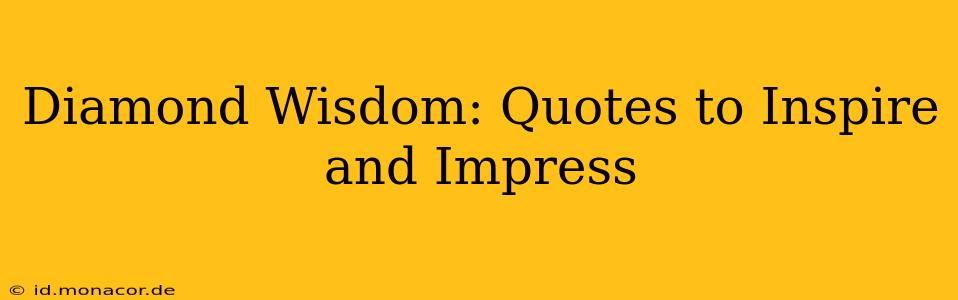 Diamond Wisdom: Quotes to Inspire and Impress