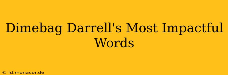 Dimebag Darrell's Most Impactful Words