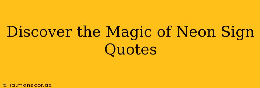 Discover the Magic of Neon Sign Quotes