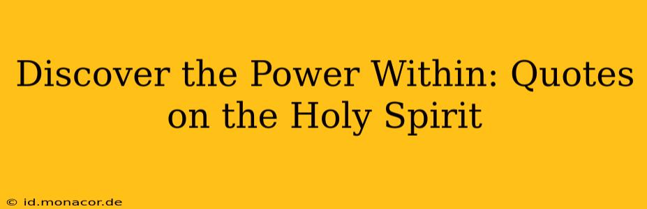 Discover the Power Within: Quotes on the Holy Spirit
