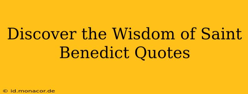 Discover the Wisdom of Saint Benedict Quotes