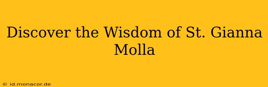 Discover the Wisdom of St. Gianna Molla