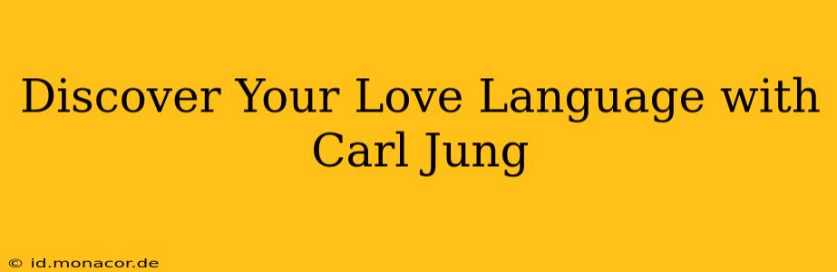 Discover Your Love Language with Carl Jung