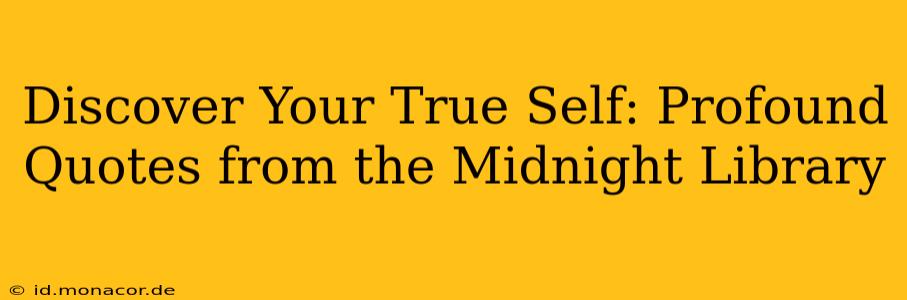 Discover Your True Self: Profound Quotes from the Midnight Library