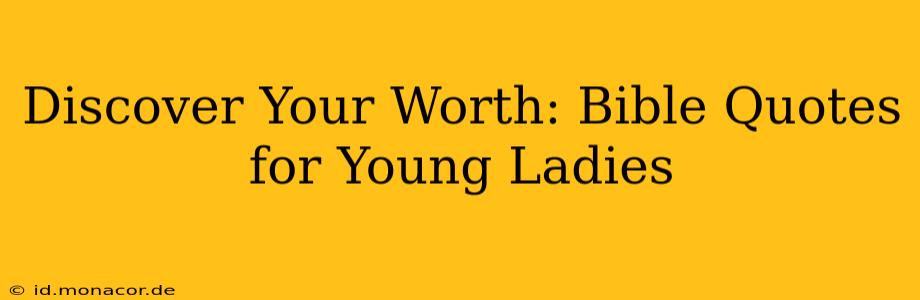 Discover Your Worth: Bible Quotes for Young Ladies