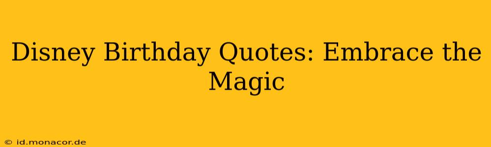 Disney Birthday Quotes: Embrace the Magic