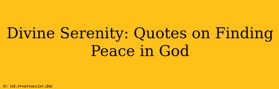 Divine Serenity: Quotes on Finding Peace in God