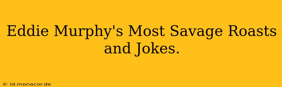 Eddie Murphy's Most Savage Roasts and Jokes. 