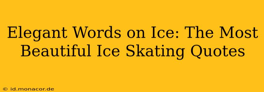 Elegant Words on Ice: The Most Beautiful Ice Skating Quotes