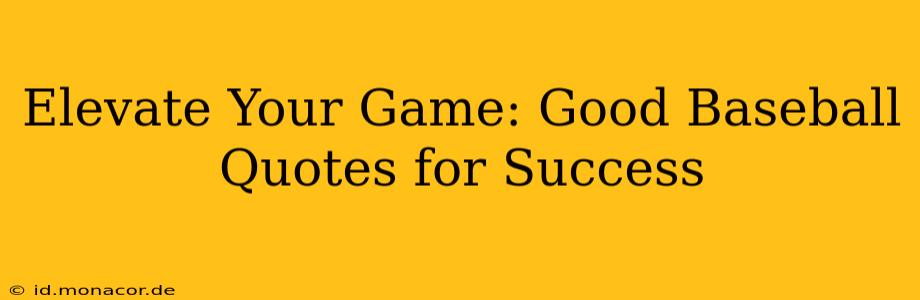 Elevate Your Game: Good Baseball Quotes for Success