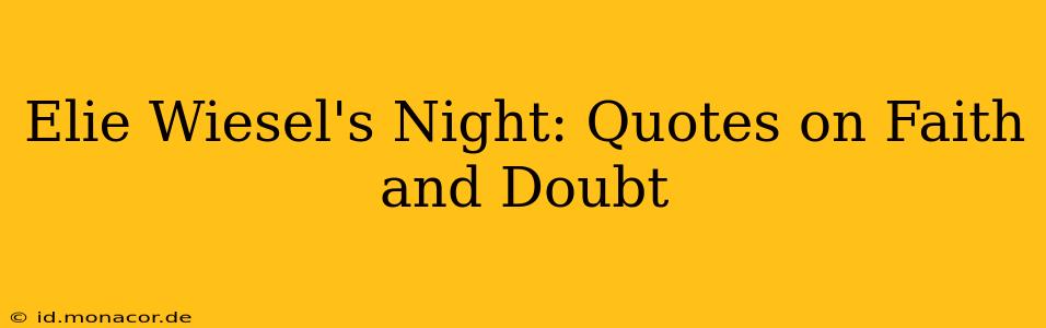 Elie Wiesel's Night: Quotes on Faith and Doubt