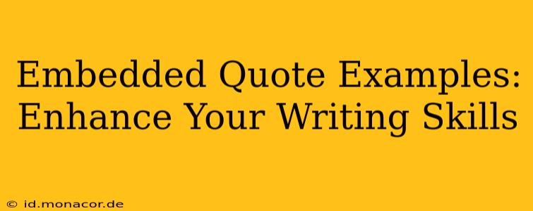 Embedded Quote Examples:  Enhance Your Writing Skills