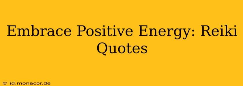 Embrace Positive Energy: Reiki Quotes