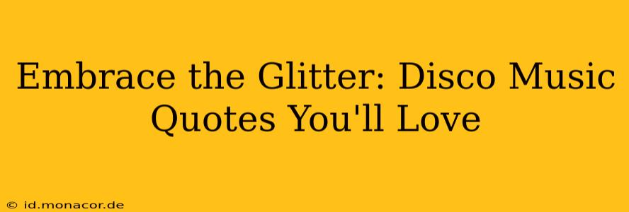Embrace the Glitter: Disco Music Quotes You'll Love