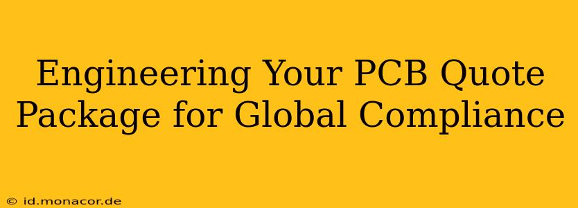 Engineering Your PCB Quote Package for Global Compliance