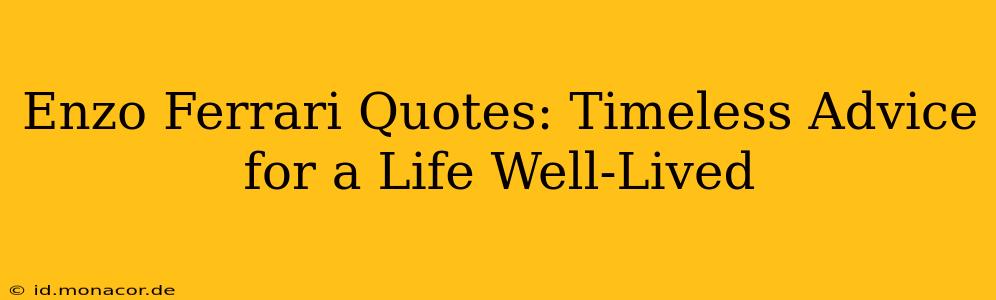 Enzo Ferrari Quotes: Timeless Advice for a Life Well-Lived