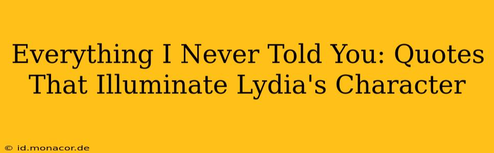 Everything I Never Told You: Quotes That Illuminate Lydia's Character