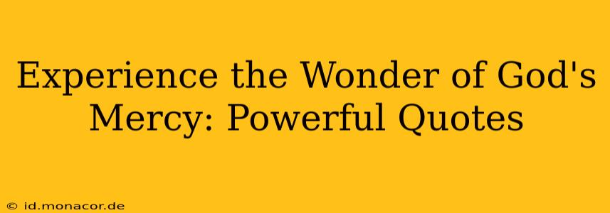 Experience the Wonder of God's Mercy: Powerful Quotes