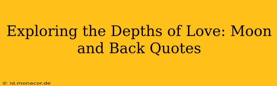 Exploring the Depths of Love: Moon and Back Quotes