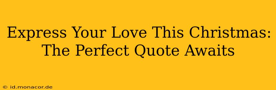 Express Your Love This Christmas: The Perfect Quote Awaits