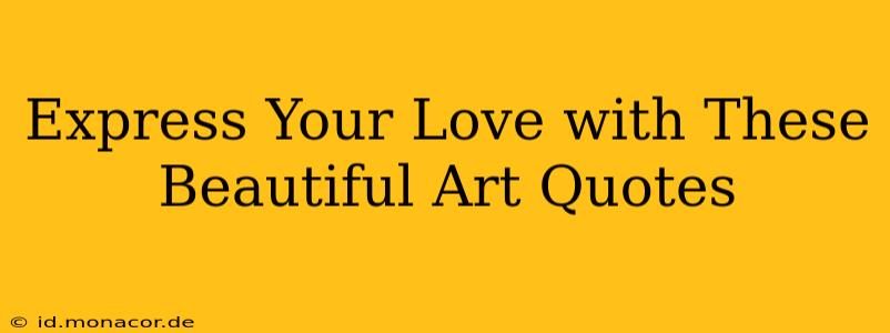 Express Your Love with These Beautiful Art Quotes