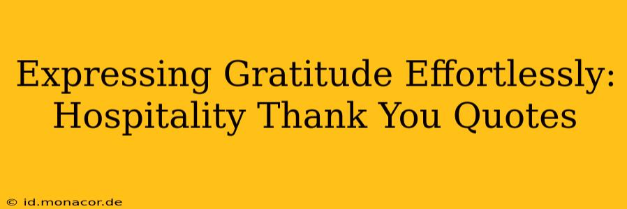 Expressing Gratitude Effortlessly:  Hospitality Thank You Quotes