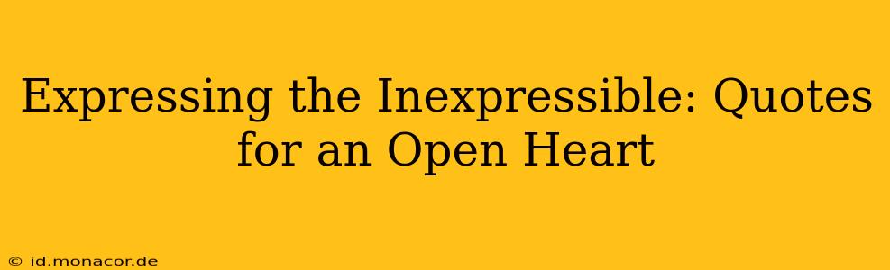 Expressing the Inexpressible: Quotes for an Open Heart