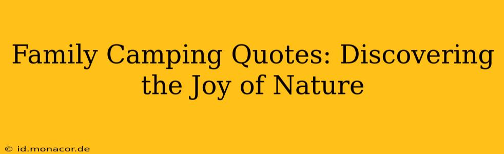 Family Camping Quotes: Discovering the Joy of Nature