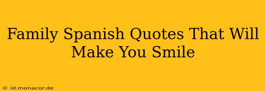 Family Spanish Quotes That Will Make You Smile