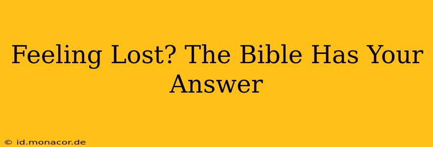 Feeling Lost? The Bible Has Your Answer