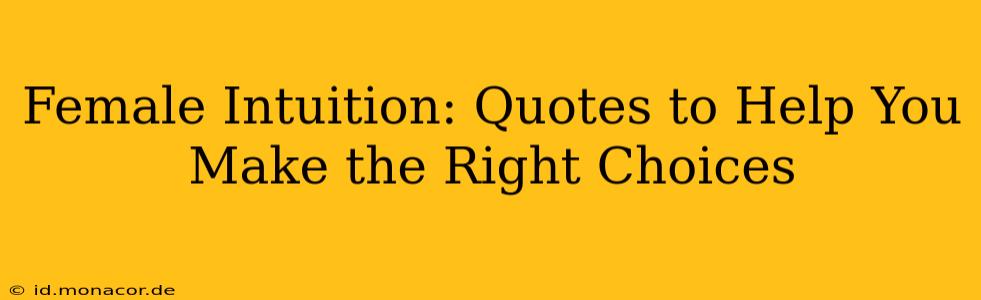 Female Intuition: Quotes to Help You Make the Right Choices