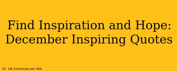 Find Inspiration and Hope: December Inspiring Quotes