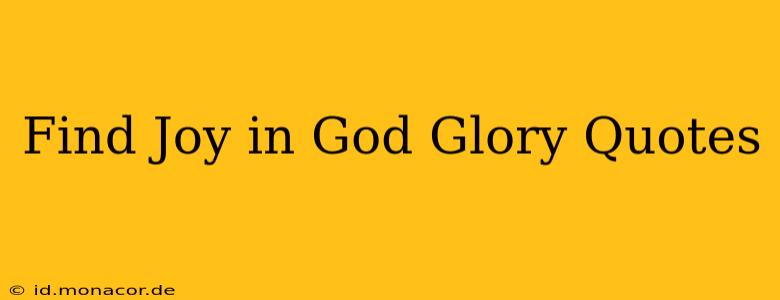 Find Joy in God Glory Quotes